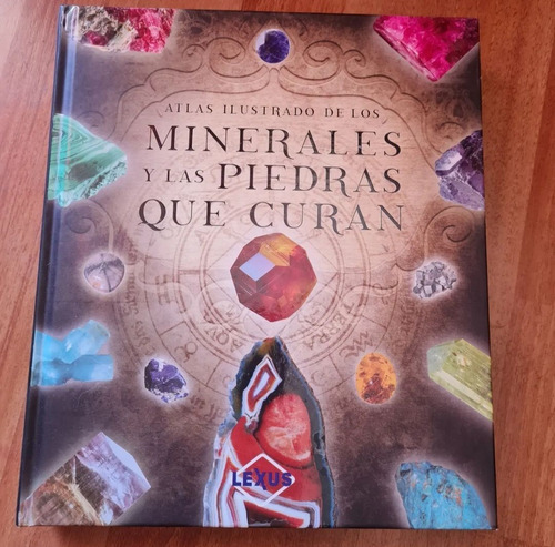 Atlas Ilustrado De Los Minerales Y Las Piedras Que Curan
