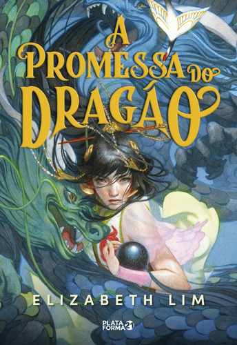 A promessa do dragão, de Elizabeth Lim. Editora PLATAFORMA 21, capa mole em português
