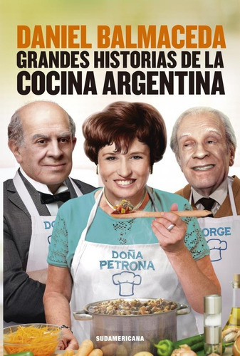 Grandes Historias De La Cocina Argentina-balmaceda, Daniel-s