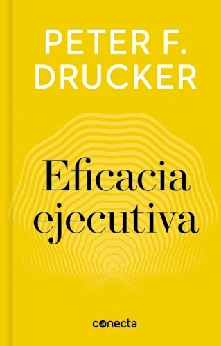 Eficacia Ejecutiva - Drucker, Peter F.
