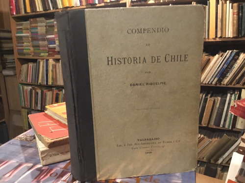 Daniel Riquelme Historia De Chile 1899 Valparaíso Muy Escaso