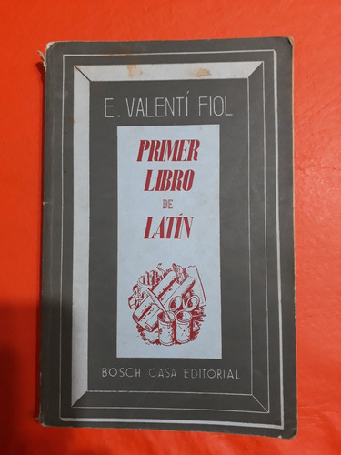 Primer Libro De Latin - E. Valenti Fiol