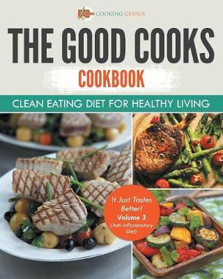 Libro The Good Cooks Cookbook : Clean Eating Diet For Hea...