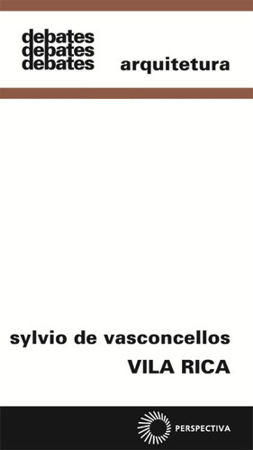 Vila Rica, de Vasconcellos, Sylvio de. Série Debates (100), vol. 100. Editora Perspectiva Ltda., capa mole em português, 2012