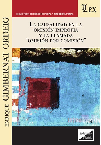 Causalidad En La Omisión Impropia Y La Llamada Omisión, De Enrique Gimbernat Ordeig. Editorial Ediciones Olejnik, Tapa Blanda En Español, 2021