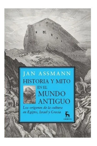 Historia Y Mito En El Mundo Antiguo - Assmann - Gredos