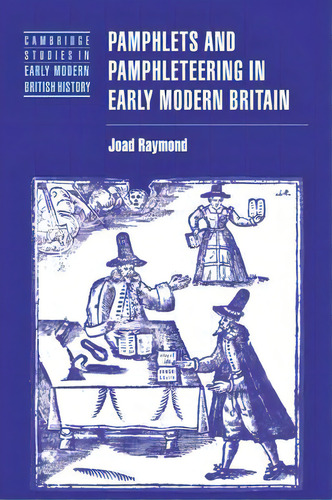 Pamphlets And Pamphleteering In Early Modern Britain, De Joad Raymond. Editorial Cambridge University Press, Tapa Blanda En Inglés