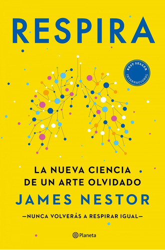 Respira, La Nueva Ciencia De Un Arte Olvidado - James Nestor
