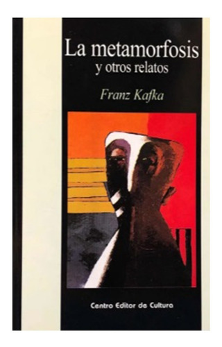 La Metamorfosis Y Otros Relatos - Franz Kafka - Cec