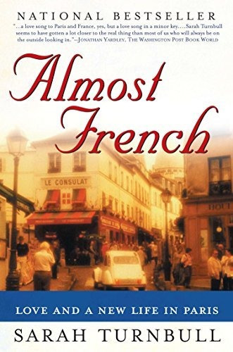 Book : Almost French Love And A New Life In Paris -...