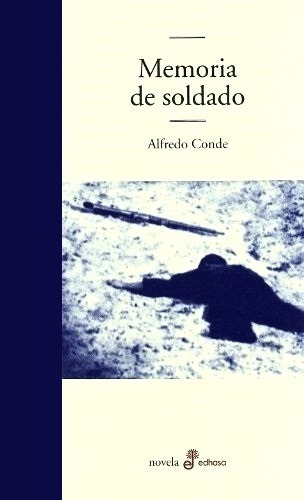 Memoria de soldado, de de Alfredo. Editorial Edhasa, edición 2016 en español