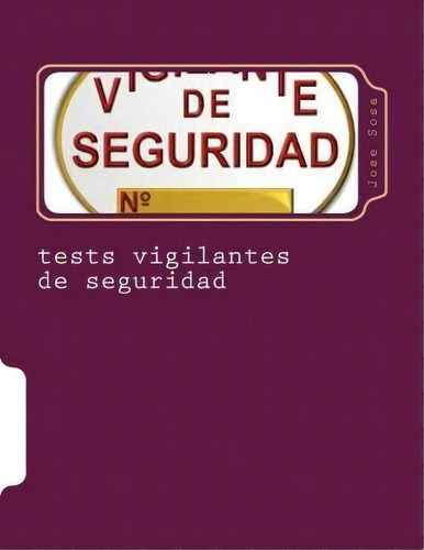 Tests Vigilantes De Seguridad, De Jose Martin Sosa. Editorial Createspace Independent Publishing Platform, Tapa Blanda En Español