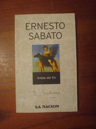 Antes Del Fin - Ernesto Sábato La Nacion