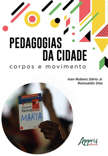 Pedagogias da cidade: corpos e movimento, de Dias, Romualdo. Appris Editora e Livraria Eireli - ME, capa mole em português, 2018