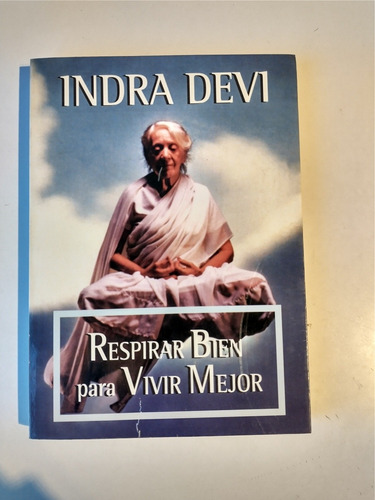 Respirar Bien Para Vivir Mejor Indra Devi