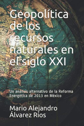 Libro: Geopolítica De Los Recursos Naturales En El Siglo Xxi