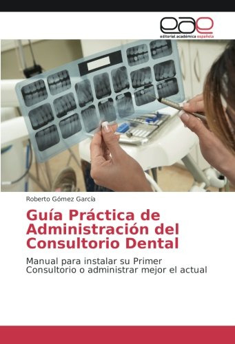Guía Práctica De Administración Del Consultorio Dental: Manu