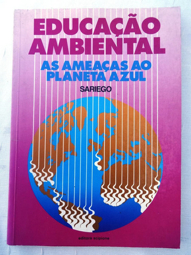 Educação Ambiental - As Ameaças Ao Planeta Azul - Sariego