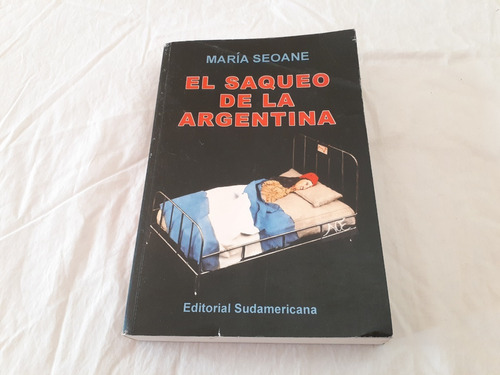 El Saqueo De La Argentina María Seoane Libros Tobal