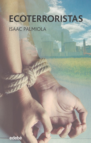 ECOTERRORISTAS, de Isaac Palmiola. Editorial edebé, tapa blanda en español