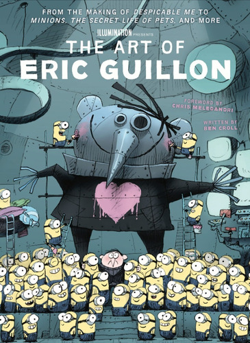 Libro The Art Of Eric Guillon - Despicable Me To Minions