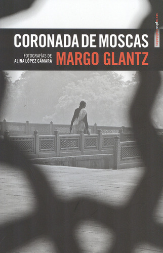 Coronada De Moscas, De Margo Glantz. Editorial Sexto Piso, Tapa Blanda, Edición 3 En Español, 2014