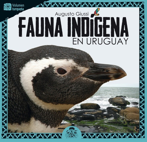 Fauna Indigena En Uruguay. Volumen Turquesa - Augusto Giussi