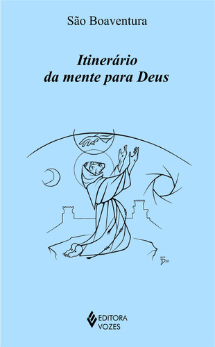 Itineráio da mente para Deus, de São Boaventura. Editora Vozes Ltda., capa mole em português, 2012