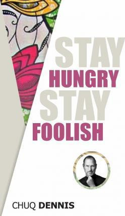 Libro Stay Hungry, Stay Foolish - Chuq Dennis