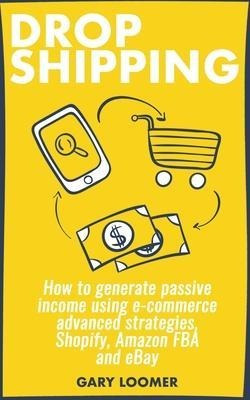 Dropshipping : How To Generate Passive Income Using E-com...