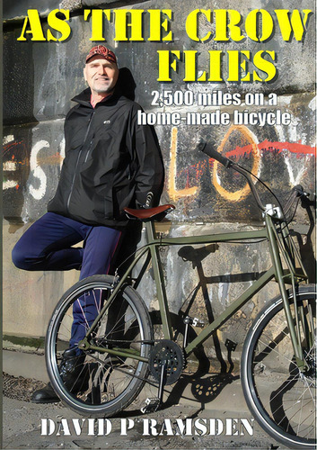 As The Crow Flies: 2,500 Miles On A Homemade Bicycle, De P. Ramsden, David. Editorial Lulu Pr, Tapa Blanda En Inglés