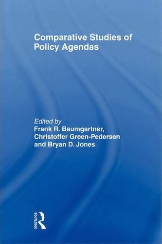 Comparative Studies Of Policy Agendas, De Frank R. Baumgartner. Editorial Taylor Francis Ltd, Tapa Blanda En Inglés