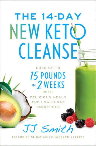 The 14-day New Keto Cleanse: Lose Up To 15 Pounds In 2 Weeks With Delicious Meals And Low-sugar S..., De Smith, Jj. Editorial Simon & Schuster, Tapa Blanda En Inglés