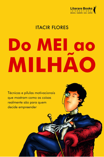 Do mei ao milhão: técnicas e pílulas motivacionais que mostram como as coisas realmente são para quem decide empreender, de Flores, Itacir. Editora Literare Books International Ltda, capa mole em português, 2021