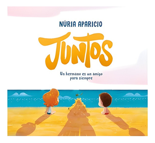 Juntos: Un Hermano Es Un Amigo Para Siempre Hermanos
