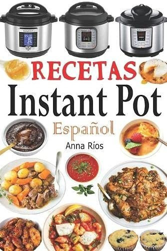 Recetas Instant Pot Español: Libro De Cocina Sana Y Gou Lmz4