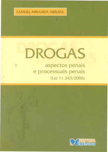 Drogas - Aspectos Penais E Processuais Penais (lei Nº 11.34: Aspectos Penais E Processuais Penais (lei 11.343/2006), De Samuel Mirando Arruda., Vol. 1. Editorial Método, Capa Mole Em Português
