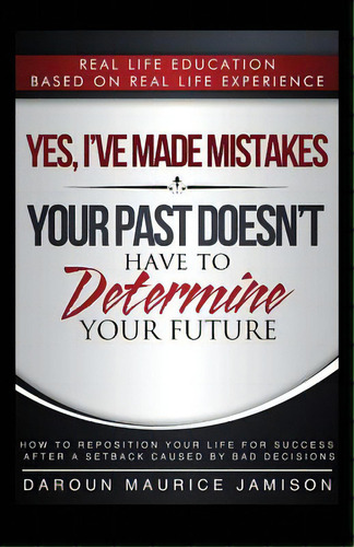 Yes I've Made Mistakes: Your Past Doesn't Have To Determine Your Future, De Jamison, Daroun Maurice. Editorial Lightning Source Inc, Tapa Blanda En Inglés