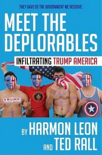 Meet The Deplorables : Infiltrating Trump America, De Harmon Leon. Editorial 39 West Press, Tapa Blanda En Inglés
