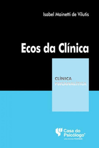 Ecos Da Clínica: Coleçao Clinica Psicanalitica, De Vilutis, Isabel Mainetti De. Editora Artesa Editora, Capa Mole, Edição 1ª Edição - 2013 Em Português