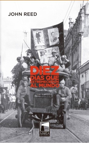 Diez Dias Que Estremecieron Al Mundo - John Reed