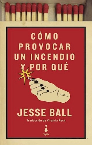 Como Provocar Un Incencio Y Por Que - Ball Jesse (libro)