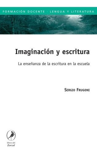 Imaginación Y Escritura - Sergio Frugoni