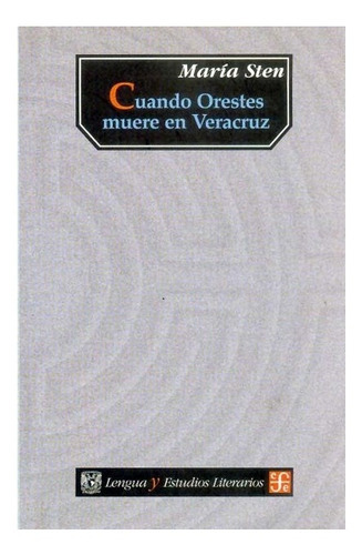 Cuando Orestes Muere En Veracruz, De María Sten. Editorial Fondo De Cultura Económica, Tapa Blanda En Español, 2003