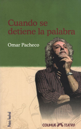 Cuando Se Detiene La Palabra - Omar Pacheco (colihue Teatro)