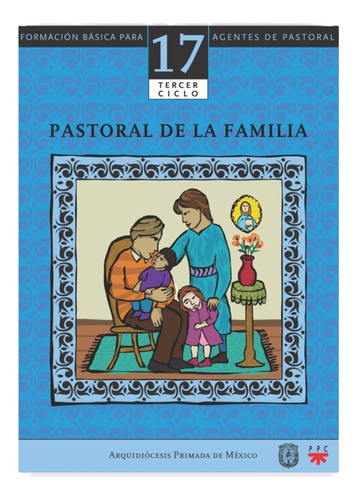 Pastoral De La Familia. Catequesis. Manual 17 Tercer Ciclo