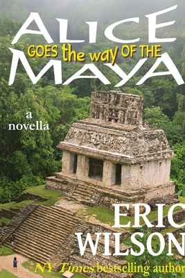 Libro Alice Goes The Way Of The Maya - Wilson, Eric