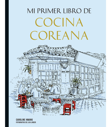 Mi Primer Libro De Cocina Coreana, De Linder; Lisa. Editorial Lunwerg, Tapa Dura En Español, 2023