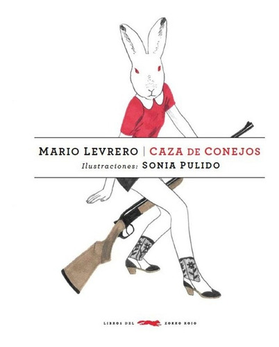 Caza De Conejos - Mario Levrero / Sonia Pulido