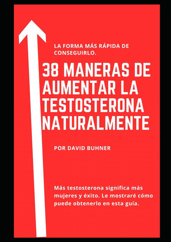 Libro: 38 Maneras De Subir La Testosterona Naturalmente: Sup